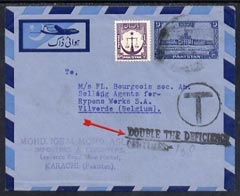 Belgium 1950's Postage Due p/stat Airmail env from Pakistan with Circle T tax mark & Double the Deficiency/ centimes in black, attractive cover