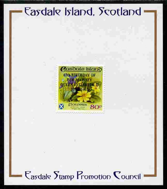 Easdale 1991 65th Birthday of Queen Elizabeth overprinted in black on Flora & Fauna perf definitive 80p (Flowers) mounted on Publicity proof card issued by the Easdale Stamp Promotion Council 
